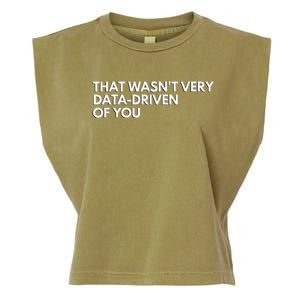 Funny Data Analyst That WasnT Very Data Driven Of You Garment-Dyed Women's Muscle Tee