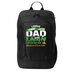 Funny Dad And Lawn Enforcer Mowing Joke City Backpack