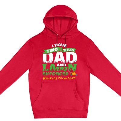 Funny Dad And Lawn Enforcer Mowing Joke Premium Pullover Hoodie