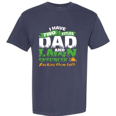 Funny Dad And Lawn Enforcer Mowing Joke Garment-Dyed Heavyweight T-Shirt