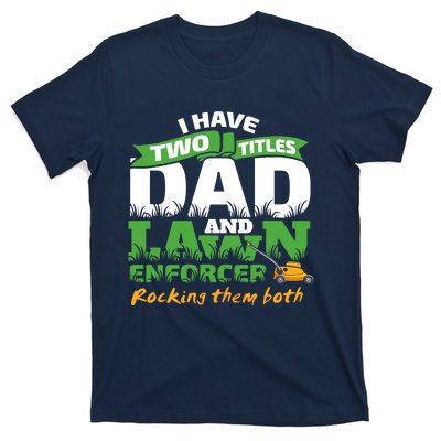 Funny Dad And Lawn Enforcer Mowing Joke T-Shirt