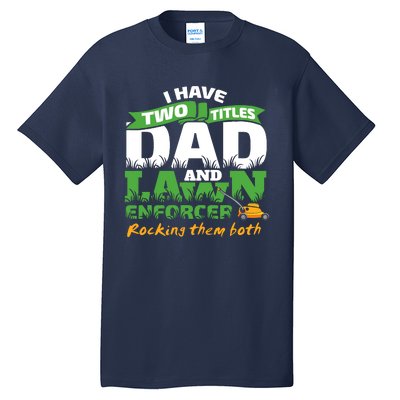 Funny Dad And Lawn Enforcer Mowing Joke Tall T-Shirt