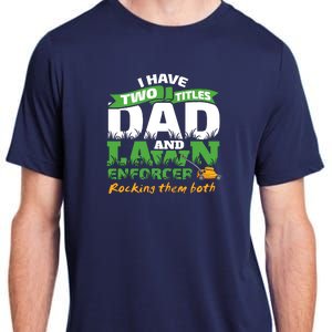 Funny Dad And Lawn Enforcer Mowing Joke Adult ChromaSoft Performance T-Shirt