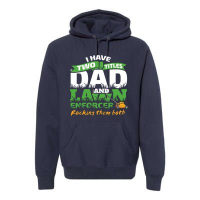 Funny Dad And Lawn Enforcer Mowing Joke Premium Hoodie