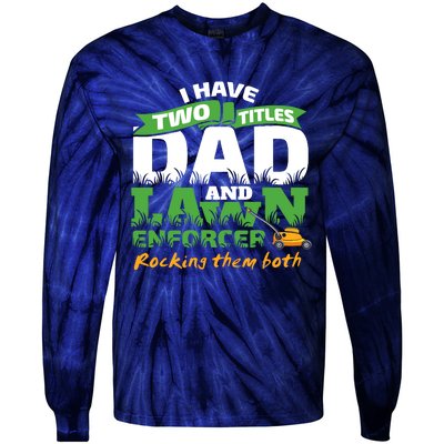 Funny Dad And Lawn Enforcer Mowing Joke Tie-Dye Long Sleeve Shirt