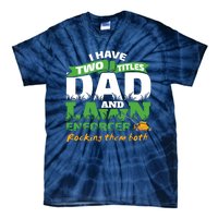 Funny Dad And Lawn Enforcer Mowing Joke Tie-Dye T-Shirt