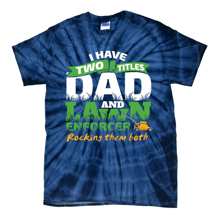 Funny Dad And Lawn Enforcer Mowing Joke Tie-Dye T-Shirt