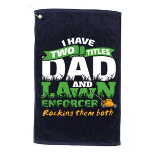 Funny Dad And Lawn Enforcer Mowing Joke Platinum Collection Golf Towel