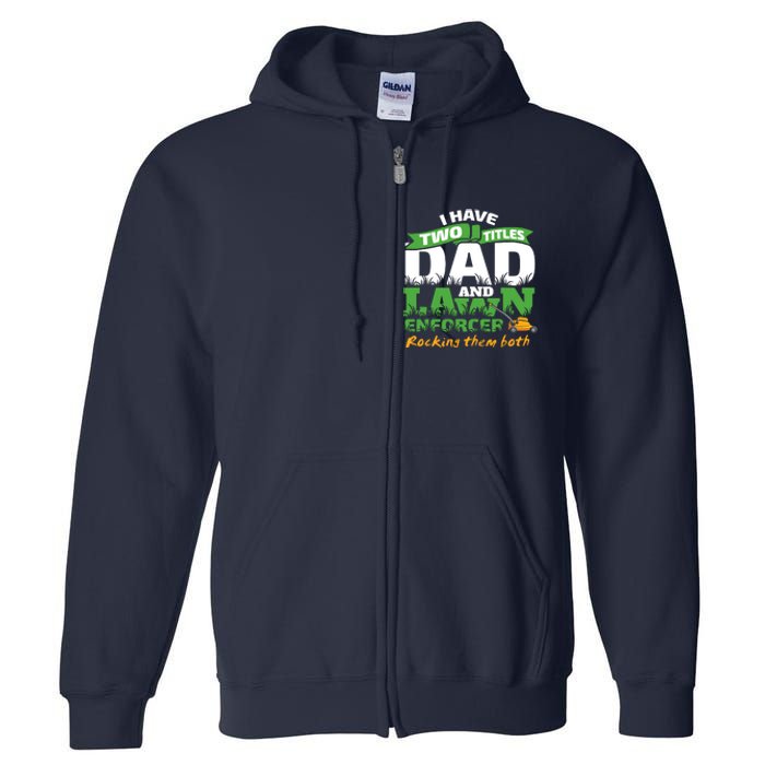 Funny Dad And Lawn Enforcer Mowing Joke Full Zip Hoodie