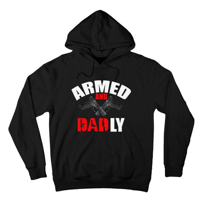 Fathers Day Armed And Dadly Deadly Funny For Dad Tall Hoodie