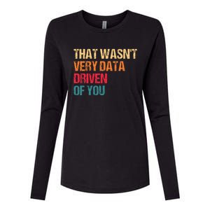 Funny Data Analyst Geek That WasnT Very Data Driven Of You Womens Cotton Relaxed Long Sleeve T-Shirt