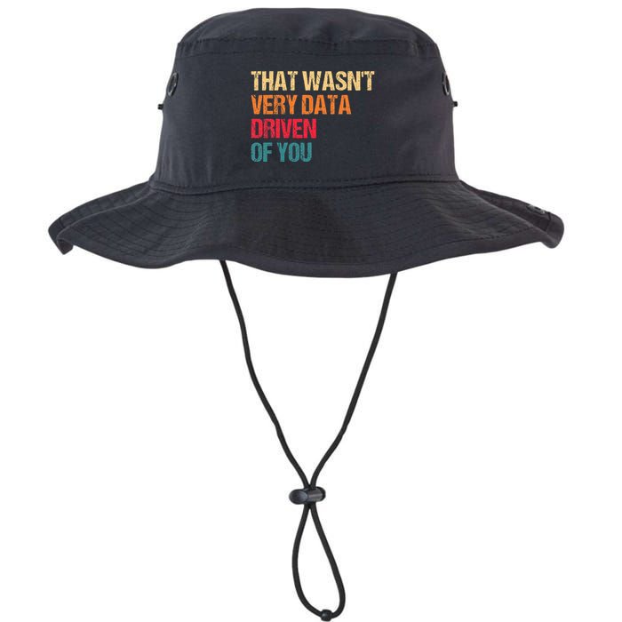 Funny Data Analyst Geek That WasnT Very Data Driven Of You Legacy Cool Fit Booney Bucket Hat