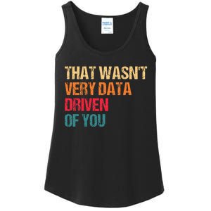 Funny Data Analyst Geek That WasnT Very Data Driven Of You Ladies Essential Tank