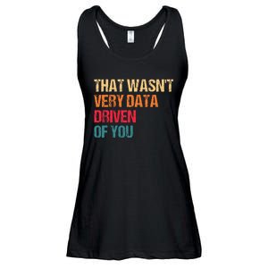 Funny Data Analyst Geek That WasnT Very Data Driven Of You Ladies Essential Flowy Tank