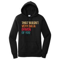 Funny Data Analyst Geek That WasnT Very Data Driven Of You Women's Pullover Hoodie