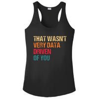 Funny Data Analyst Geek That WasnT Very Data Driven Of You Ladies PosiCharge Competitor Racerback Tank