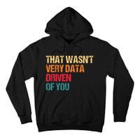 Funny Data Analyst Geek That WasnT Very Data Driven Of You Tall Hoodie