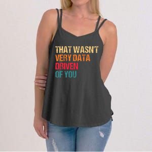 Funny Data Analyst Geek That WasnT Very Data Driven Of You Women's Strappy Tank