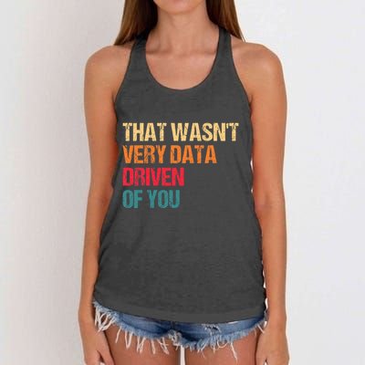 Funny Data Analyst Geek That WasnT Very Data Driven Of You Women's Knotted Racerback Tank