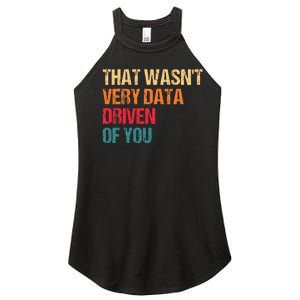 Funny Data Analyst Geek That WasnT Very Data Driven Of You Women's Perfect Tri Rocker Tank