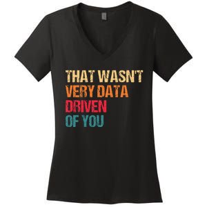 Funny Data Analyst Geek That WasnT Very Data Driven Of You Women's V-Neck T-Shirt