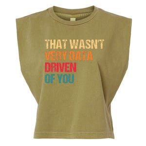 Funny Data Analyst Geek That WasnT Very Data Driven Of You Garment-Dyed Women's Muscle Tee