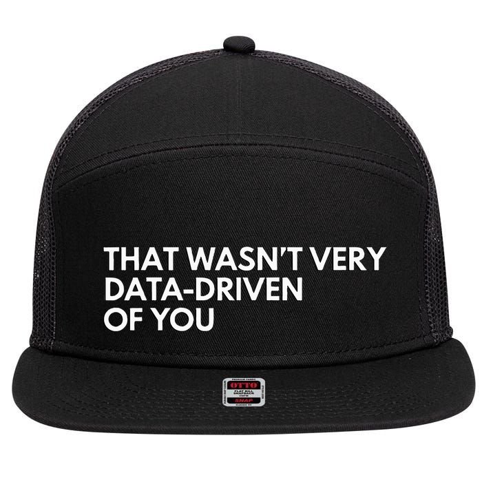 Funny Data Analyst That WasnT Very Data Driven Of You 7 Panel Mesh Trucker Snapback Hat