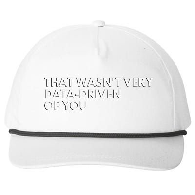 Funny Data Analyst That WasnT Very Data Driven Of You Snapback Five-Panel Rope Hat