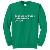 Funny Data Analyst That WasnT Very Data Driven Of You Sweatshirt