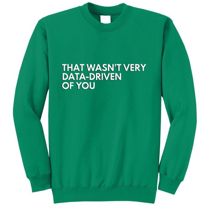 Funny Data Analyst That WasnT Very Data Driven Of You Sweatshirt