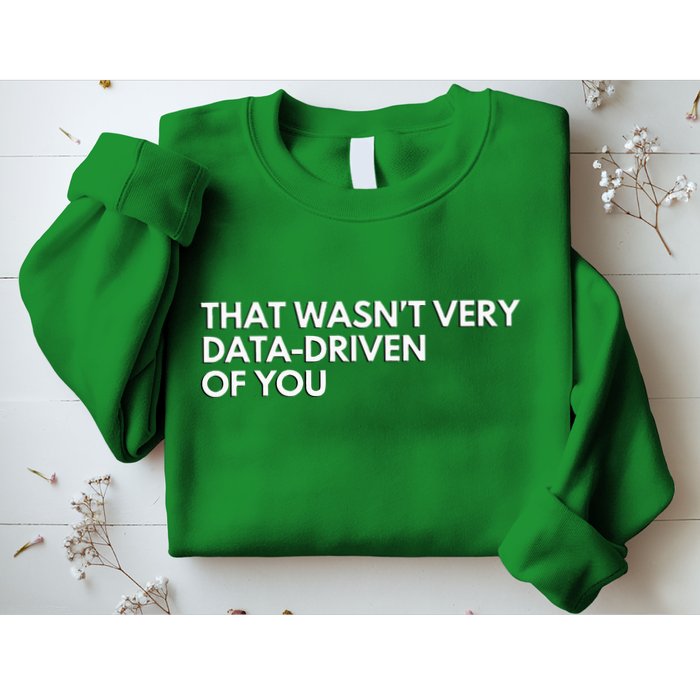 Funny Data Analyst That WasnT Very Data Driven Of You Sweatshirt