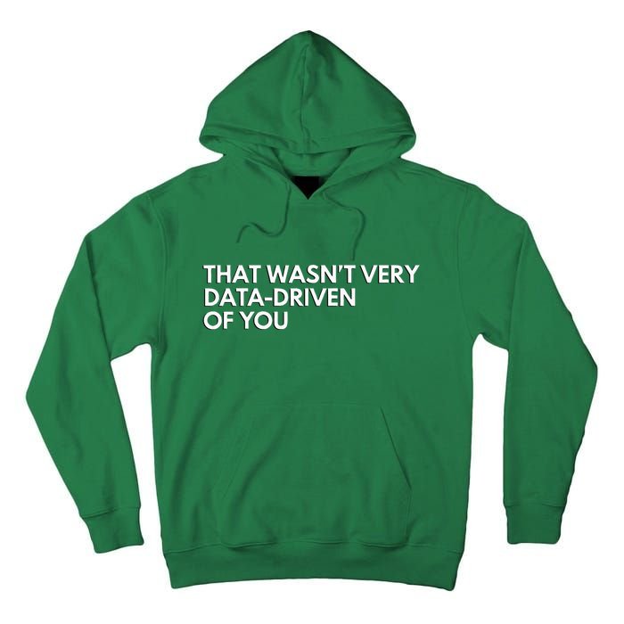 Funny Data Analyst That WasnT Very Data Driven Of You Tall Hoodie