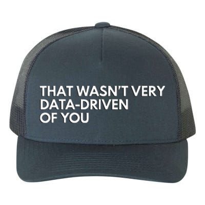 Funny Data Analyst That WasnT Very Data Driven Of You Yupoong Adult 5-Panel Trucker Hat