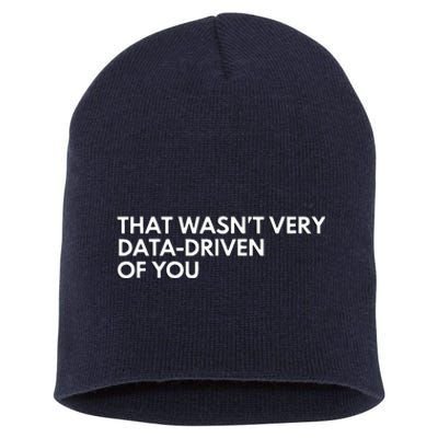 Funny Data Analyst That WasnT Very Data Driven Of You Short Acrylic Beanie