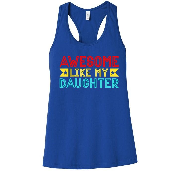 Fathers Day Awesome Like My Daughter Funny Vintage Dad Great Gift Women's Racerback Tank