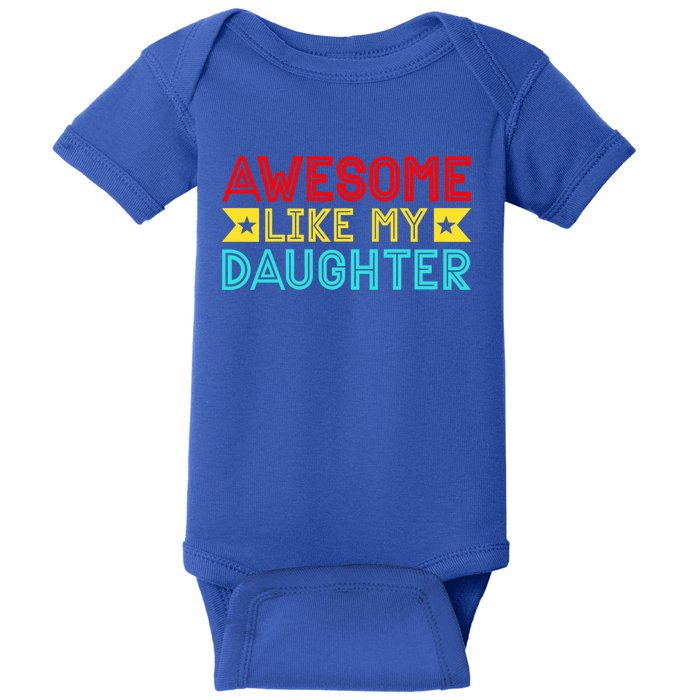 Fathers Day Awesome Like My Daughter Funny Vintage Dad Great Gift Baby Bodysuit