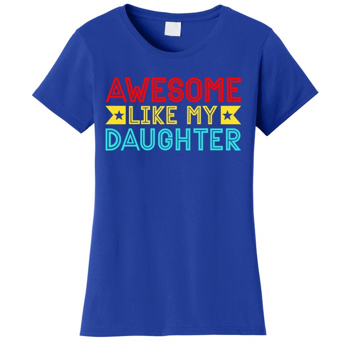 Fathers Day Awesome Like My Daughter Funny Vintage Dad Great Gift Women's T-Shirt