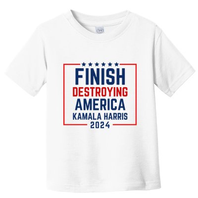 Finish Destroying America Kamala Toddler T-Shirt