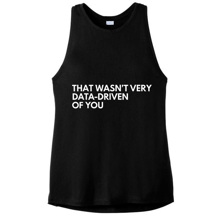 Funny Data Analyst That WasnT Very Data Driven Of You Ladies PosiCharge Tri-Blend Wicking Tank