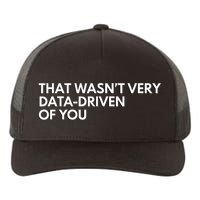 Funny Data Analyst That WasnT Very Data Driven Of You Yupoong Adult 5-Panel Trucker Hat