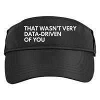 Funny Data Analyst That WasnT Very Data Driven Of You Adult Drive Performance Visor