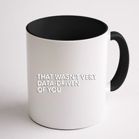 Funny Data Analyst That WasnT Very Data Driven Of You Coffee Mug