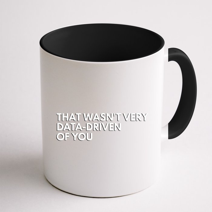 Funny Data Analyst That WasnT Very Data Driven Of You Coffee Mug