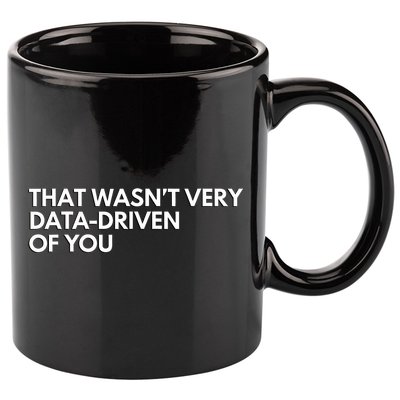 Funny Data Analyst That WasnT Very Data Driven Of You 11oz C Handle Ceramic Mug