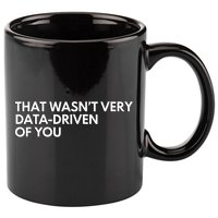 Funny Data Analyst That WasnT Very Data Driven Of You 11oz C Handle Ceramic Mug