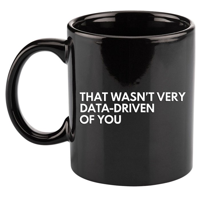 Funny Data Analyst That WasnT Very Data Driven Of You 11oz C Handle Ceramic Mug
