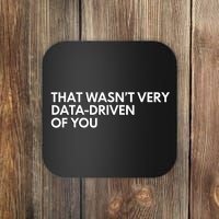 Funny Data Analyst That WasnT Very Data Driven Of You Coaster