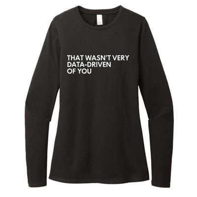 Funny Data Analyst That WasnT Very Data Driven Of You Womens CVC Long Sleeve Shirt