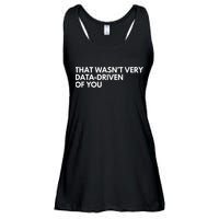 Funny Data Analyst That WasnT Very Data Driven Of You Ladies Essential Flowy Tank