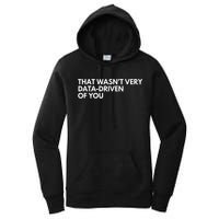 Funny Data Analyst That WasnT Very Data Driven Of You Women's Pullover Hoodie